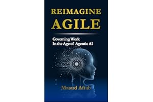 REIMAGINE AGILE: Governing Work in the Age of Agentic AI