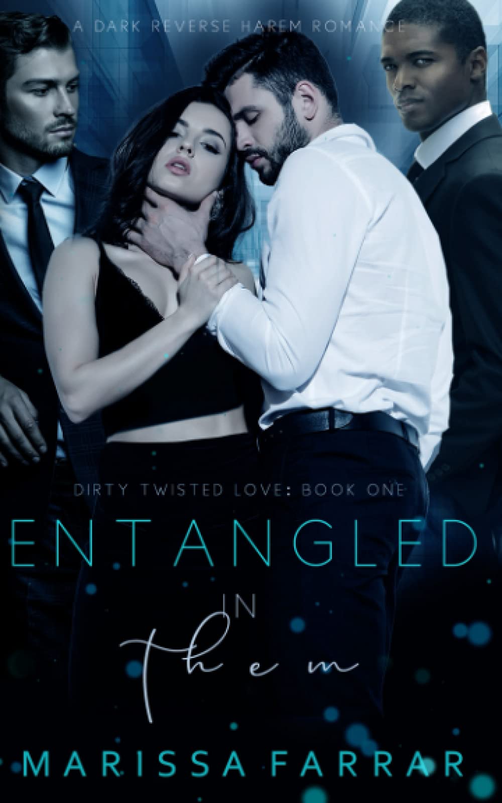 Entangled in Them: A Dark Reverse Harem Romance (Dirty Twisted Love)