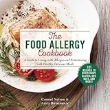 The Food Allergy Cookbook: A Guide to Living with Allergies and Entertaining with Healthy, Delicious Meals by Carmel Nelson, Amra Ibrisimovic