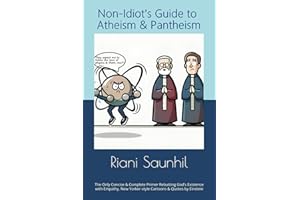 Non-Idiot's Guide to Atheism and Pantheism: The Only Concise & Complete Primer Rebutting God’s Existence with Empathy, New Yorker-style Cartoons & Quotes by Einstein