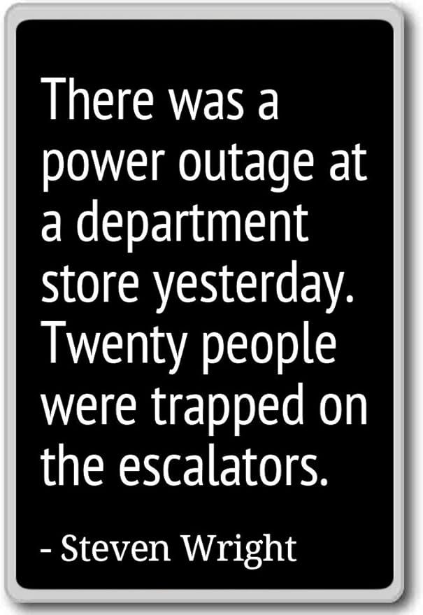 Amazon Com There Was A Power Outage At A Department Stor Steven Wright Quotes Fridge Magnet Black Kitchen Dining