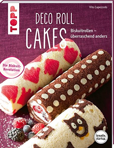 Deco Roll Cakes Kreativ Startup Biskuitrollen Uberraschend Anders Capezzuto Vito 9783772480072 Amazon Com Books
