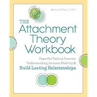 The Attachment Theory Workbook: Powerful Tools to Promote Understanding, Increase Stability, and Build Lasting…