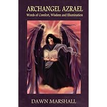 Archangel Azrael: Words of comfort, Wisdom and Illumination