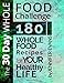 The 30 Day Whole Food Challenge: 180 Whole Food Recipes for YOUR Healthy Life