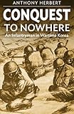 Conquest to Nowhere: An Infantryman in Wartime Korea