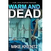 Warm and Dead: A medical conspiracy thriller (Dr. Zack Winston)
