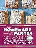 The Homemade Pantry: 101 Foods You Can Stop Buying and Start Making