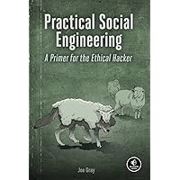 Practical Social Engineering: A Primer for the Ethical Hacker