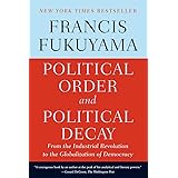 Political Order and Political Decay: From the Industrial Revolution to the Globalization of Democracy