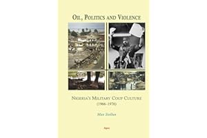 Oil, Politics and Violence: Nigeria's Military Coup Culture (1966-1976)