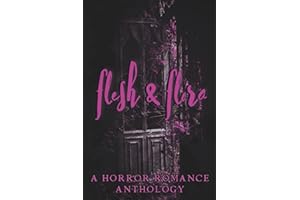 Flesh & Flora: A Horror Romance Charity Anthology