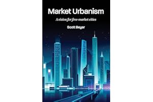 Market Urbanism: A vision for free-market cities