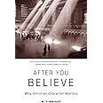 After You Believe: Why Christian Character Matters