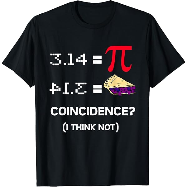 Amazon.com: Pi Day 3.14 Pie Symbol Coincidence I think Not Math