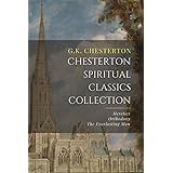 Chesterton Spiritual Classics Collection: Orthodoxy, Heretics, The Everlasting Man