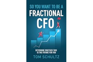 So You Want to be a Fractional CFO: Determine Whether This is the Future For You