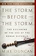The Storm Before the Storm: The Beginning of the End of the Roman Republic