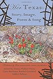 Her Texas: Story, Image, Poem & Song by Donna Walker-Nixon, Cassy Burleson