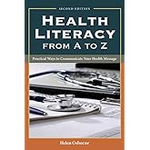 Health Literacy From A to Z: Practical Ways to Communicate Your Health Message