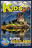 A Smart Kids Guide To SUPER SCOTLAND: A World Of Learning At Your Fingertips