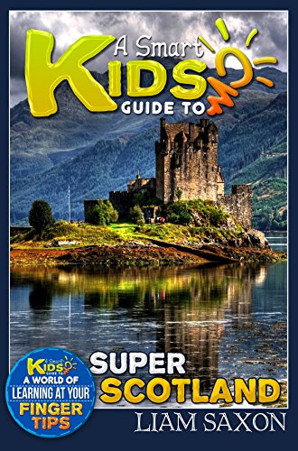 A Smart Kids Guide To SUPER SCOTLAND: A World Of Learning At Your Fingertips