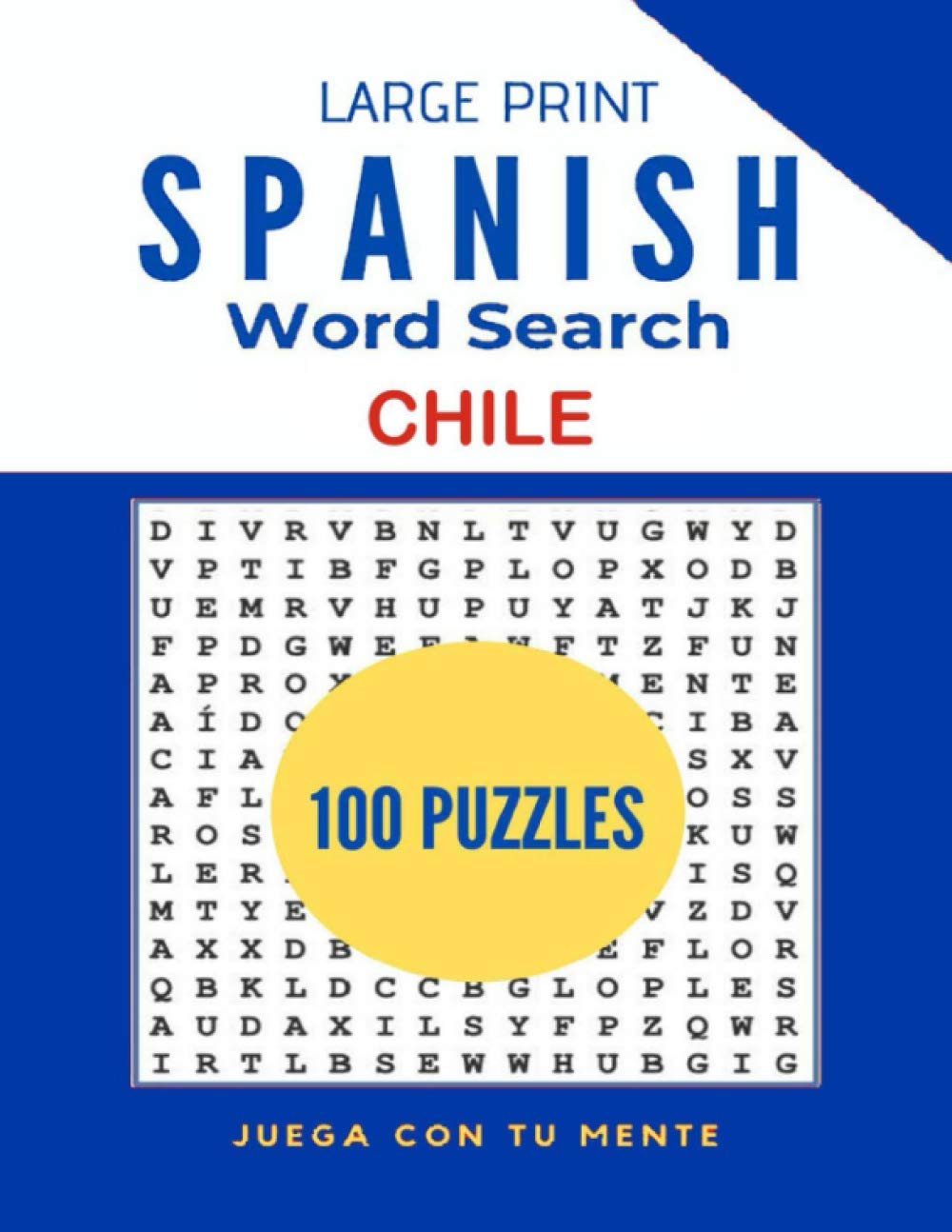 Amazon Com Large Print Spanish Word Search Chile 100 Word Search Puzzles For Kids Adults Seniors And Travel Lovers Hours Of Fun And Relax Country Word Search Con Tu Mente Juega Books