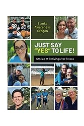 Just Say "Yes" to Life!: Stories of Thriving after