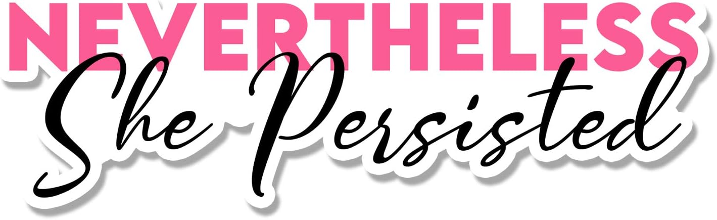 Bargain Max Decals Nevertheless She Persisted Window Laptop Car Sticker 4" Wide