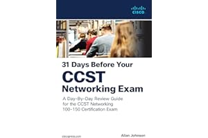 31 Days Before your Cisco Certified Support Technician (CCST) Networking 100-150 Exam: A Day-By-Day Review Guide for the CCST-Networking Certification Exam