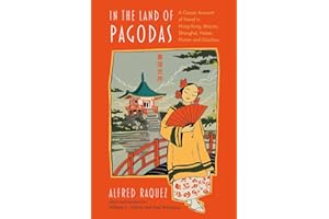 In the Land of Pagodas: A Classic Account of Travel in Hong Kong, Macao, Shanghai, Hubei, Hunan and Guizhou (Exploring Asia)