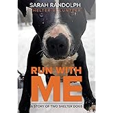 Run With Me: A story of two shelter dogs