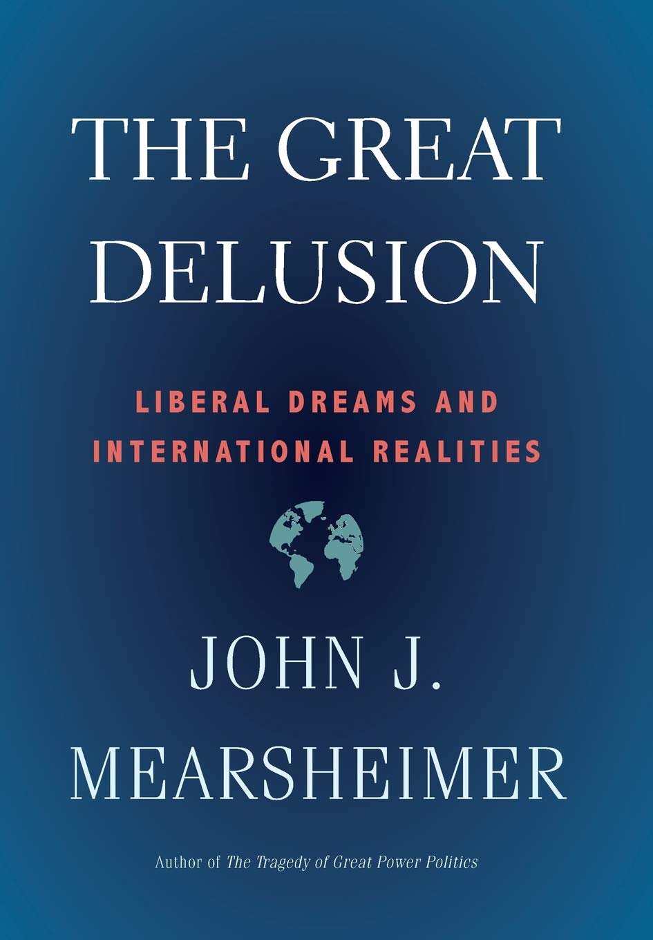 Amazon The Great Delusion Liberal Dreams And International Realities Henry L Stimson Lectures Mearsheimer John J History Theory