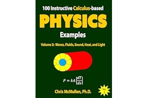 100 Instructive Calculus-based Physics Examples: Waves, Fluids, Sound, Heat, and Light
