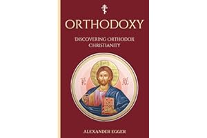 Discovering Orthodox Christianity: A Beginner’s Guide to the Orthodox Christian Church