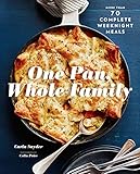 One Pan, Whole Family: More than 70 Complete Weeknight Meals by Carla Snyder, Colin Price