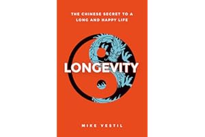 Longevity: The Chinese Secret to a Long and Happy Life