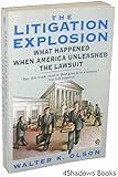 The Litigation Explosion: What Happened When America Unleashed the Lawsuit