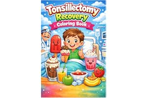 Tonsillectomy Recovery Coloring Book: Ice Cream, Smoothies & Sweet Treats for Kids,surgery recovery gifts for kids, get well 