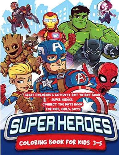 Superhero Coloring Book for Kids 3-5 : Great Coloring & Activity Dot to Dot Book Super Heroes. Connect The Dots Book For Kids, Girls, Boys