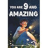 You Are 9 And Amazing! Inspiring Stories For 9 Year Old Boys: 15 Motivating Tales of Courage, Confidence, Adventure and Friendship (You Are Amazing!)