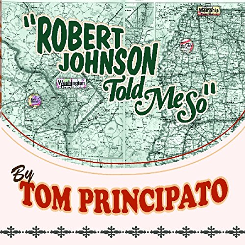 Tom Principato - Robert Johnson Told Me So - Zortam Music