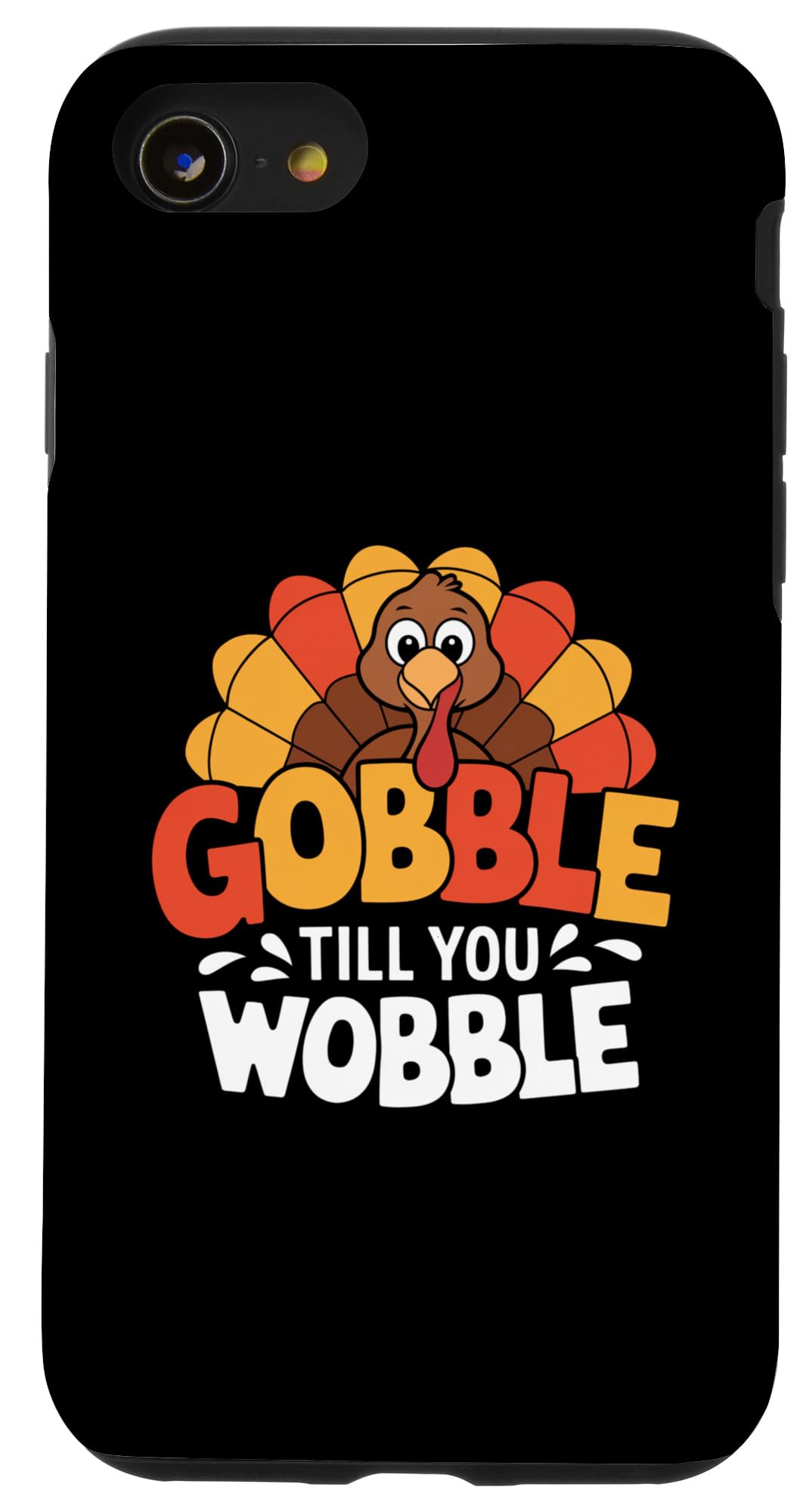 iPhone SE (2020) / 7 / 8 Funny Thanksgiving Gobble Till You Wobble Turkey Lover Fall Case