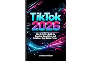 Tik Tok 2026: The Definitive Guide to Growing, Monetizing, and Building a Real Digital Project