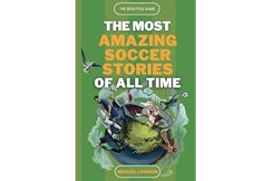 The Beautiful Game - The Most Amazing Soccer Stories Of All Time