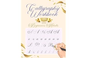 Calligraphy Workbook For Beginners Adults: Easy Calligraphy Guides And Practice Pages For Beginners - Alphabets, Inspirationa