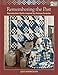 Remembering the Past: Reproduction Quilts Inspired by Antique Favorites