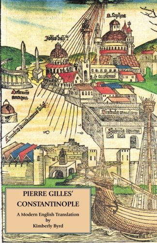 Pierre Gilles' Constantinople: A Modern English Translation by Pierre Gilles
