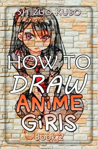 How To Draw Anime Girls Book 2 Learn To Draw Anime People For