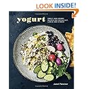 Yogurt: Sweet and Savory Recipes for Breakfast, Lunch, and Dinner
